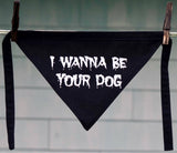 I Wanna Be Your Dog Bandana Black